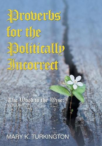 Cover image for Proverbs for the Politically Incorrect: The Word to the Wise: Volume 2