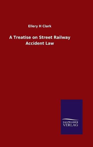 A Treatise on Street Railway Accident Law