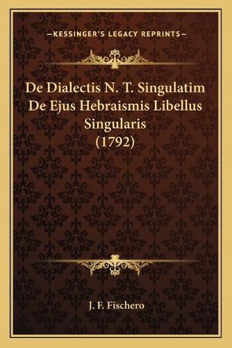 de Dialectis N. T. Singulatim de Ejus Hebraismis Libellus Singularis (1792)