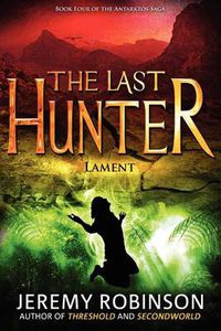 Cover image for The Last Hunter - Lament (Book 4 of the Antarktos Saga)