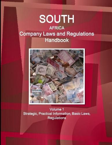 Cover image for South Africa Company Laws and Regulations Handbook Volume 1 Strategic, Practical Information, Basic Laws, Regulations