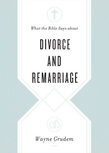 Cover image for What the Bible Says about Divorce and Remarriage