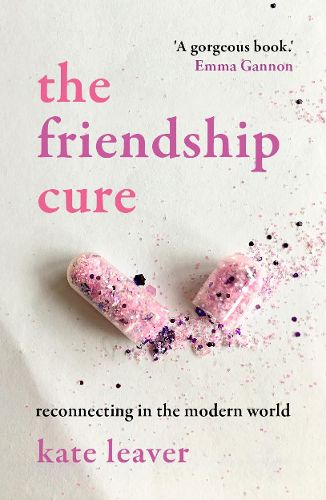 Cover image for The Friendship Cure: Reconnecting in the Modern World