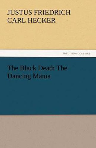Cover image for The Black Death the Dancing Mania