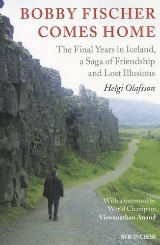 Cover image for Bobby Fischer Comes Home: The Final Years in Iceland, a Saga of Friendship and Lost Illusions