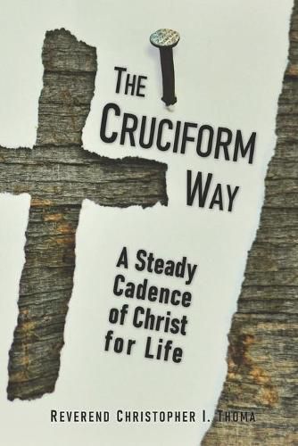 Cover image for The Cruciform Way: A Steady Cadence of Christ for Life