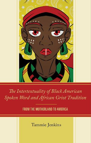 Cover image for The Intertextuality of Black American Spoken Word and African Griot Tradition