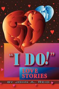 Cover image for ''I Do!'' Love Stories: Love Stories