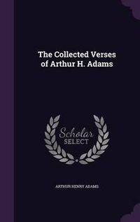 Cover image for The Collected Verses of Arthur H. Adams