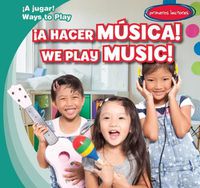 Cover image for !A Hacer Musica! / We Play Music!