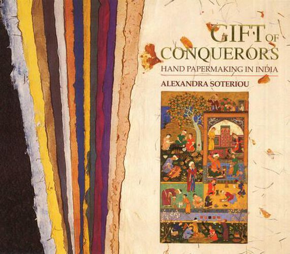 Cover image for Gifts of Conquerors: Hand Papermaking in India