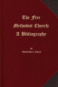 Cover image for The Free Methodist Church: A Bibliography