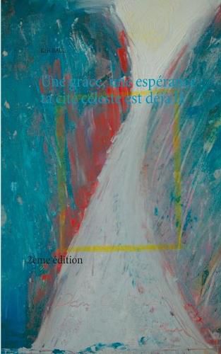 Cover image for Une grace, une esperance: ta cite celeste est deja la 2eme edition