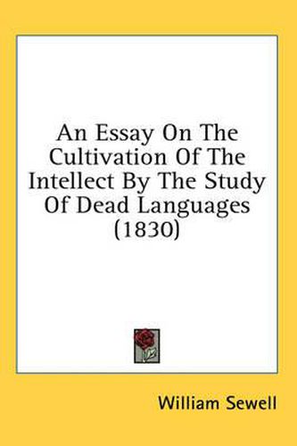 An Essay on the Cultivation of the Intellect by the Study of Dead Languages (1830)