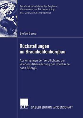 Cover image for Ruckstellungen im Braunkohlenbergbau: Auswirkungen der Verpflichtung zur Wiedernutzbarmachung der Oberflache nach BBergG