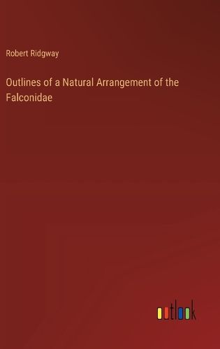 Cover image for Outlines of a Natural Arrangement of the Falconidae