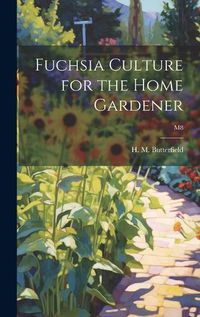 Cover image for Fuchsia Culture for the Home Gardener; M8