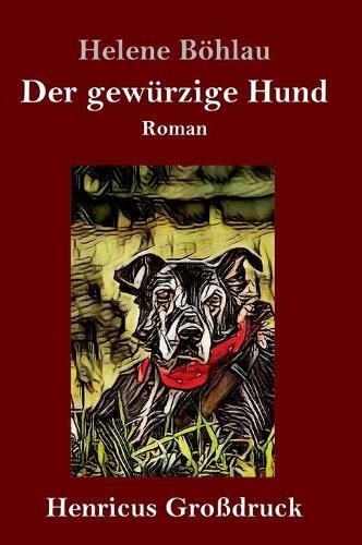 Der gewurzige Hund (Grossdruck): Roman