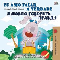 Cover image for I Love to Tell the Truth (Portuguese Russian Bilingual Book - Brazilian)