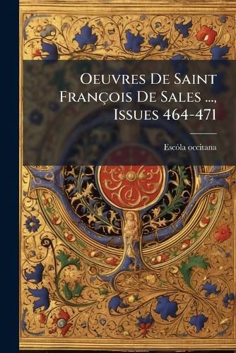 Cover image for Oeuvres de Saint Fran OIS de Sales ..., Issues 464-471