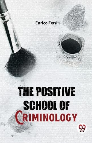 The Positive School of Criminology