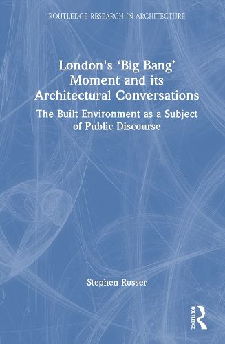 Cover image for London's 'Big Bang' Moment and its Architectural Conversations
