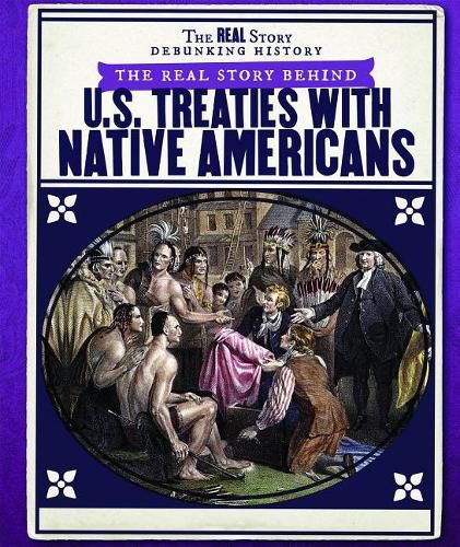 Cover image for The Real Story Behind U.S. Treaties with Native Americans