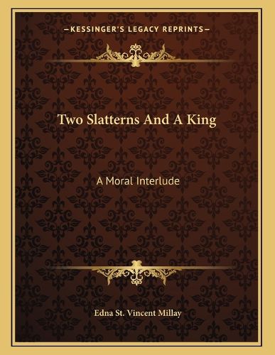Cover image for Two Slatterns and a King: A Moral Interlude