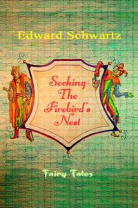 Cover image for Seeking The Firebird's Nest: Fairy Tales