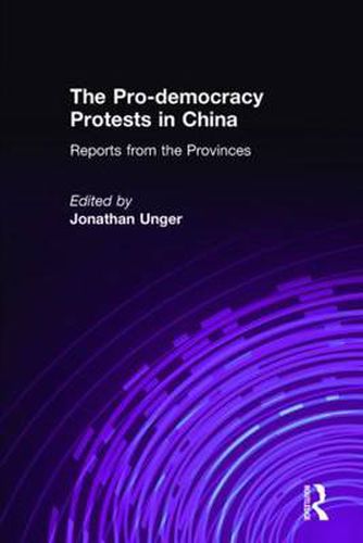 Cover image for The Pro-democracy Protests in China: Reports from the Provinces: Reports from the Provinces