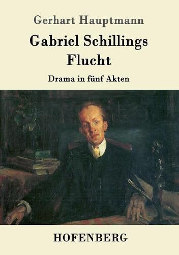 Cover image for Gabriel Schillings Flucht: Drama in funf Akten