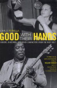 Cover image for Good with Their Hands: Boxers, Bluesmen, and Other Characters from the Rust Belt