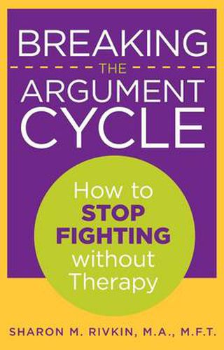 Cover image for Breaking the Argument Cycle: How To Stop Fighting Without Therapy