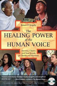 Cover image for The Healing Power of the Human Voice: Mantras, Chants, and Seed Sounds for Health and Harmony