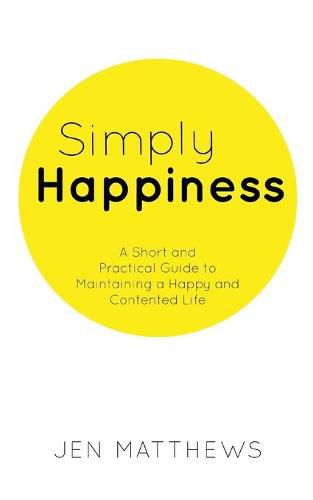 Cover image for Simply Happiness: A Short and Practical Guide to Maintaining a Happy and Contented Life