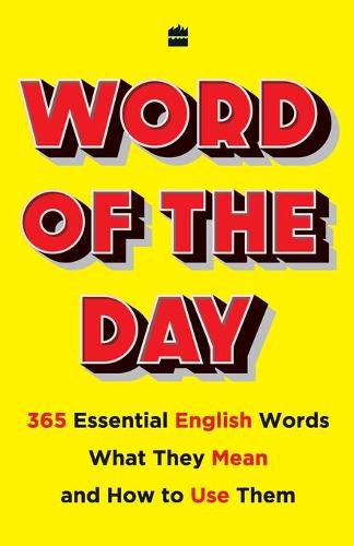 Cover image for Word of the Day: 365 Essential English Words, What They Mean, and How toUse Them