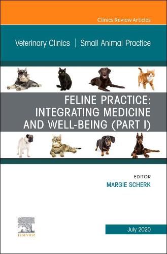 Cover image for Feline Practice: Integrating Medicine and Well-Being (Part I), An Issue of Veterinary Clinics of North America: Small Animal Practice