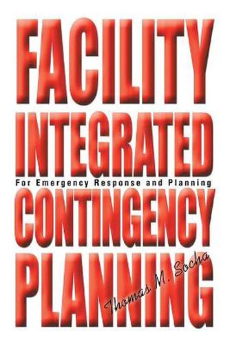 Cover image for Facility Integrated Contingency Planning: For Emergency Response and Planning