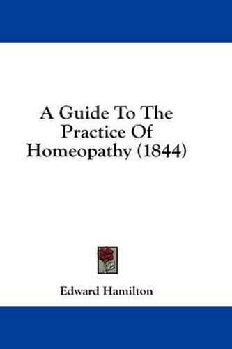 Cover image for A Guide to the Practice of Homeopathy (1844)