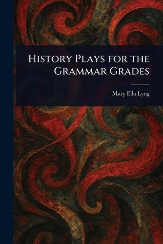 Cover image for History Plays for the Grammar Grades