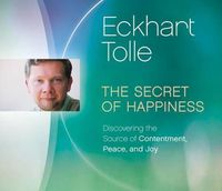 Cover image for Secret of Happiness: Discovering the Source of Contentment, Peace, and Joy