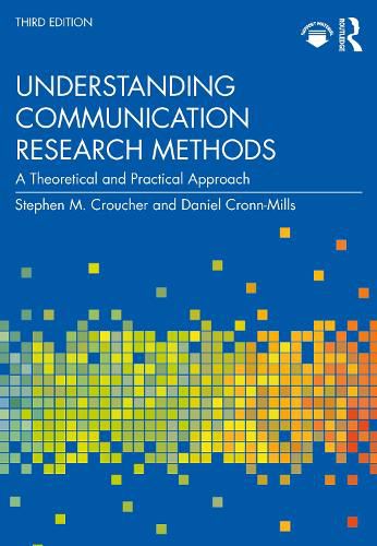 Understanding Communication Research Methods: A Theoretical and Practical Approach