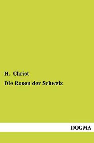 Cover image for Die Rosen Der Schweiz