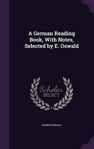 Cover image for A German Reading Book, with Notes, Selected by E. Oswald