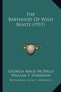 Cover image for The Babyhood of Wild Beasts (1917)