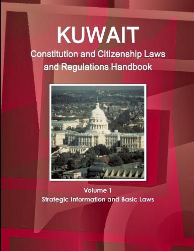 Cover image for Kuwait Constitution and Citizenship Laws and Regulations Handbook Volume 1 Strategic Information and Basic Laws
