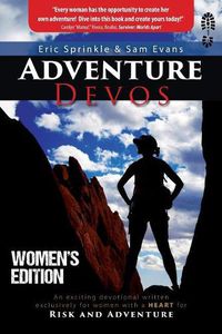 Cover image for Adventure Devos: Women's Edition: An exciting devotional written exclusively for women with a heart for Risk and Adventure