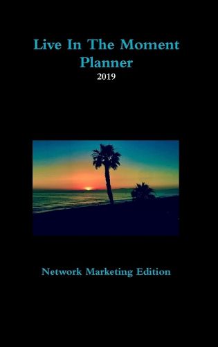 Cover image for Live In The Moment Network Marketing 6x9 Planner