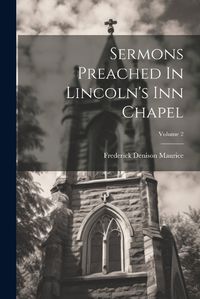 Cover image for Sermons Preached In Lincoln's Inn Chapel; Volume 2