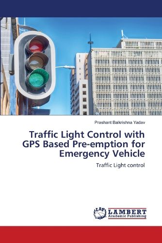 Cover image for Traffic Light Control with GPS Based Pre-emption for Emergency Vehicle